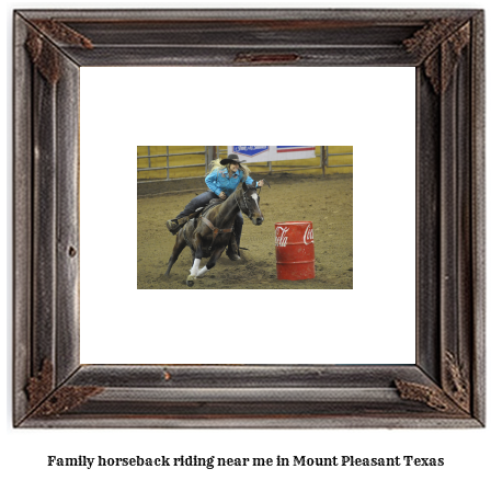 family horseback riding near me in Mount Pleasant, Texas